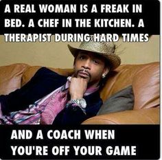 Katt Williams Quotes, Kat Williams, A Real Woman, Katt Williams, Real Woman, Real Women, Real Talk, Get Well, Great Quotes