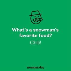 a green background with the words what's a snowman's favorite food? chilli