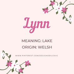 a pink background with flowers and the words lynn meaning lake origin, welsh