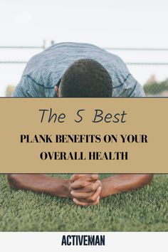 the 5 best plank benefits on your overall health