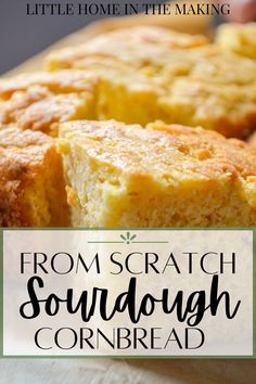 a close up of cornbread on a cutting board with the words from scratch sourdough cornbread