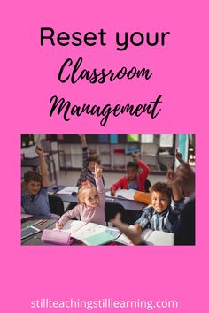 children in classroom with text overlay that reads, rest your classroom management