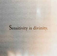 an image of the words sersitivity is divinity