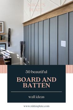 an image of a board and batten wall with text overlay that reads, 50 beautiful board and batten wall ideas