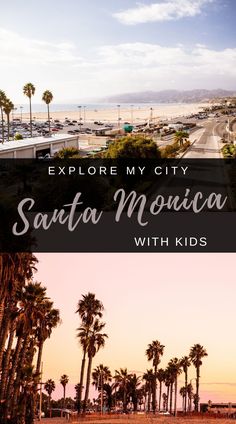 the beach and palm trees in santa monica with text overlay that reads explore my city