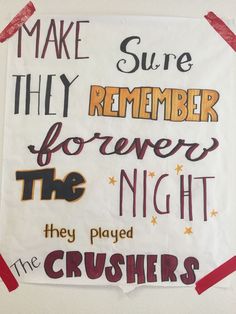 a sign that says make sure they remembers forever the night they played the crushers