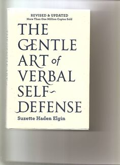 The Gentle Art of Verbal Self-Defense.: Suzette Haden Elgin: 9781435113428: Amazon.com: Books Empowering Books, Healing Books, Best Self Help Books, Books To Read Nonfiction, 100 Books To Read, Self Development Books, Unread Books, Recommended Books To Read, Books For Self Improvement