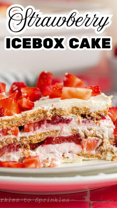 a strawberry icebox cake on a plate with strawberries in the background and text overlay that reads, strawberry icebox cake