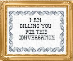 a cross stitch picture frame with the words i am bling you for this conversation