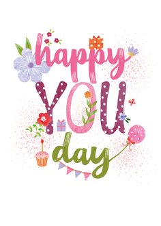 the phrase happy you'll day with flowers and cupcakes on white background