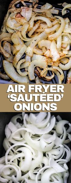 an air fryer filled with onions on top of a grill next to the words, air fryer sauteed onions