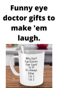 a coffee mug with the words funny eye doctor gifts to make'em laugh