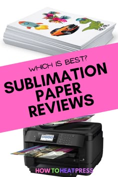 a printer with the text which is best? sublimation paper review how to heat press