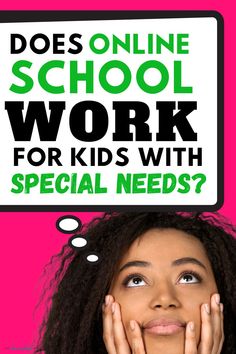 a woman with her hands on her face and the words does online school work for kids with special needs?