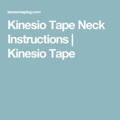 Kinesio Tape Neck Instructions | Kinesio Tape Kinesio Taping Knee, First Aid Kits, First Aid, Coaching, The First