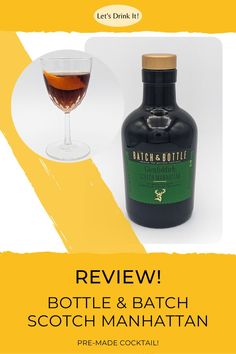 a bottle of booze next to a wine glass with the words, review botle & batch scotch manhattan