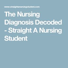 the nursing diagnosis decoded - straight a nursing student