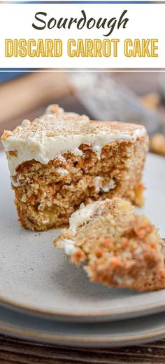 a close up of a piece of cake on a plate with the words sourdough disard carrot cake