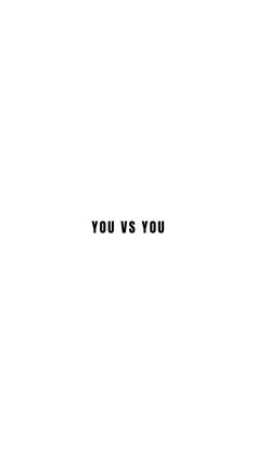 YOU VS YOU MORTIVATION QUOTE WALLPAPER Funny Quotes Wallpaper Aesthetic, 3 Word Motivational Quote, You Vs You Wallpaper Aesthetic, White Motivational Wallpaper, You Vs You Quotes, Its You Vs You, Black And White Motivational Wallpaper, You Vs You Tattoo, Restart Wallpaper