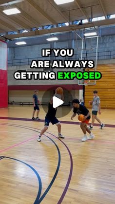 a group of people playing basketball on a court with the words if you are always getting exposed