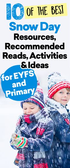 two children in the snow with text overlay reading 10 of the best snow day resources, recommended reads, activities & ideas for eyes and primary and primary