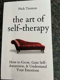 a book with the title'the art of self - therapy how to grow gain self awareness and understand your emotions '