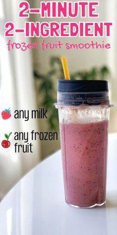 a smoothie in a cup with strawberries on top and the text 2 - minute ingredient frozen fruit smoothie any milk any frozen fruit