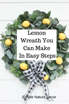 a wreath with lemons on it and the words lemon wreath you can make in easy steps