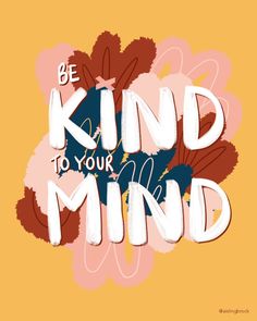 the words be kind to your mind on an orange background