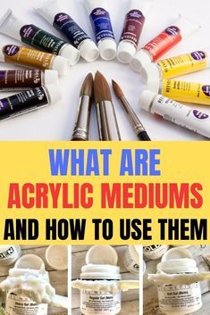 the words what are acrylic mediums and how to use them in different ways