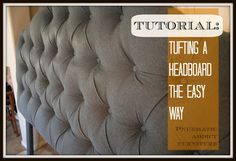 an upholstered headboard with the words tufting a headboard the easy way