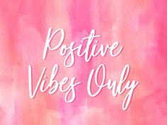 the words positive vibes only written in white on a pink and purple background with watercolor