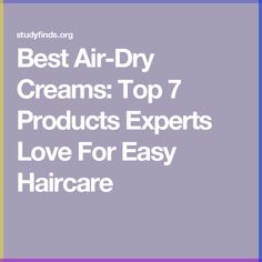 StudyFinds has created this list of the best air-dry creams that were most recommended by 11 beauty experts. Air Dry Wavy Hair, Beach Day Hair, Air Dry Cream, Air Dry Hair, Texturizer On Natural Hair, Curl Cream, Coarse Hair, Frizz Control, Free Tips