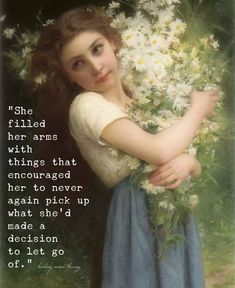 a woman holding flowers with a quote from the poem, she filed her arms with things that entangled her heart