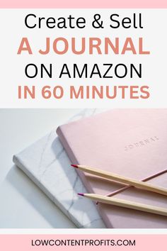 two notebooks with the title how to create and sell a journal on amazon in 60 minutes