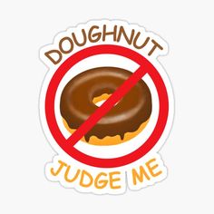 a donut sticker that says doughnut judge me