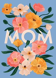 the word mom is surrounded by flowers and leaves on a blue background with white letters