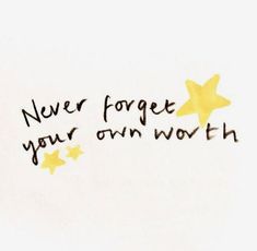 a handwritten message with stars and the words never forget your own worth on it