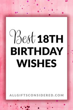 the words best 18th birthday wishes on a pink background