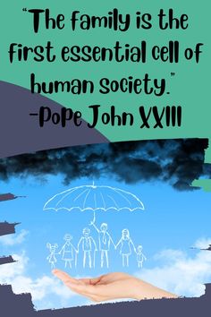 a hand holding an umbrella with the words, the family is the first essential cell of human society - pope john xxii