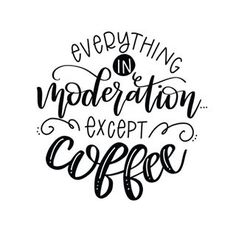 the phrase everything is under construction except coffee, written in black ink on a white background