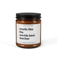 a jar of peanut butter that says smells like the world's best teacher