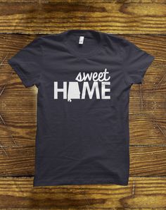 Sweet Home Alabama T-Shirt Alabama T Shirts, Georgia On My Mind, Sweet T, Sweet Home Alabama, Southern Girl, Take Me Home, Down South, Oklahoma