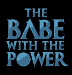 the babe with the power logo is shown in blue on a black background, and it says