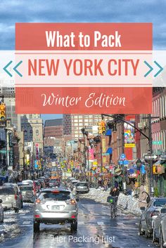 a city street filled with lots of traffic next to tall buildings and colorful signs that read, what to pack new york city winter edition