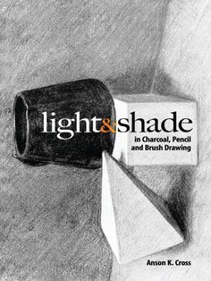 the cover of light and shade in charcoal pencil and brush drawing by aaron k gross