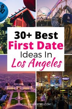 the top ten things to do in los angeles, california with text overlay that reads 30 best first date ideas in los angeles