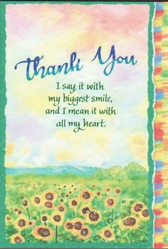 a greeting card with sunflowers and the words, thank you i say it with my