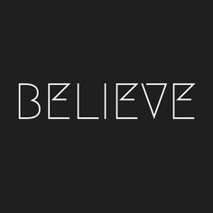 the word believe written in white on a black background