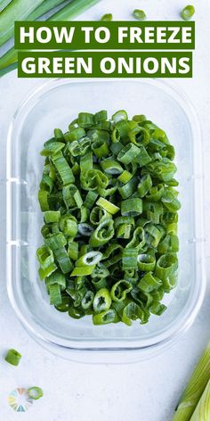 how to freeze green onions in a glass bowl with text overlay that reads, how to freeze green onions